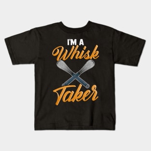 I'm A Whisk Taker | Baking Pastry Chef Gift | Bakery | Baker Kids T-Shirt